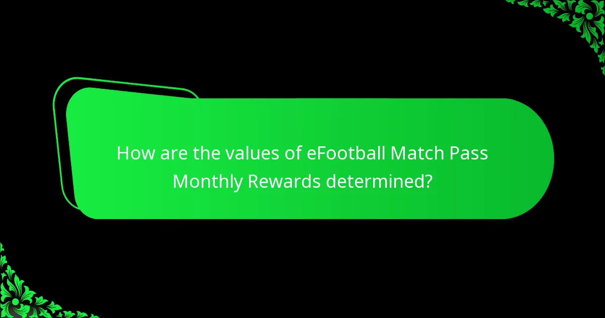 How are the values of eFootball Match Pass Monthly Rewards determined?