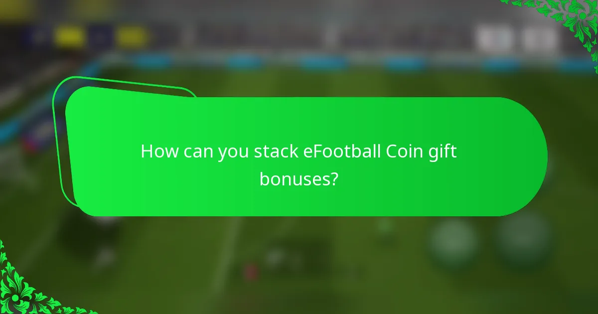 How can you stack eFootball Coin gift bonuses?