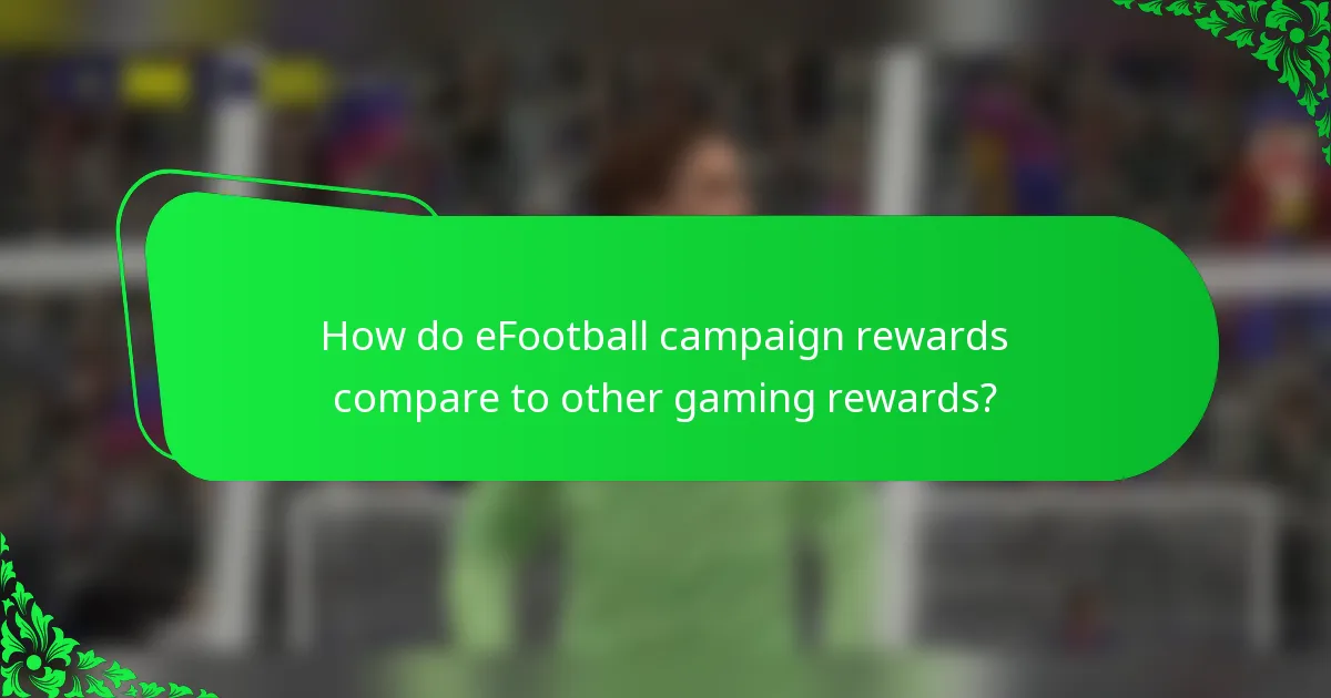 How do eFootball campaign rewards compare to other gaming rewards?