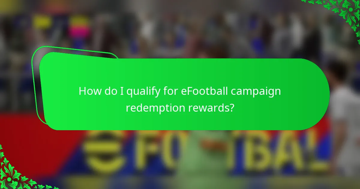 How do I qualify for eFootball campaign redemption rewards?
