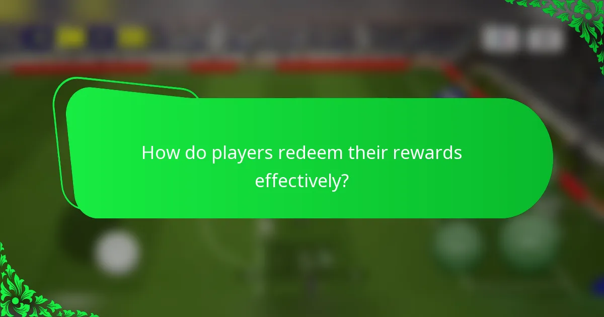 How do players redeem their rewards effectively?