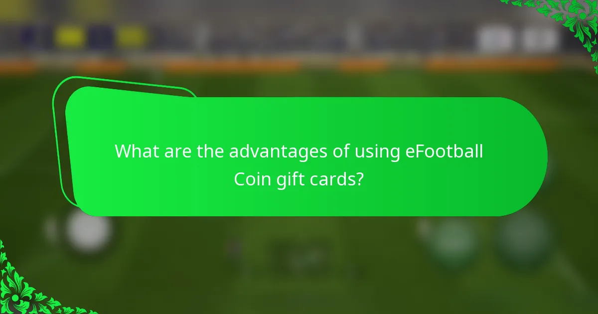 What are the advantages of using eFootball Coin gift cards?