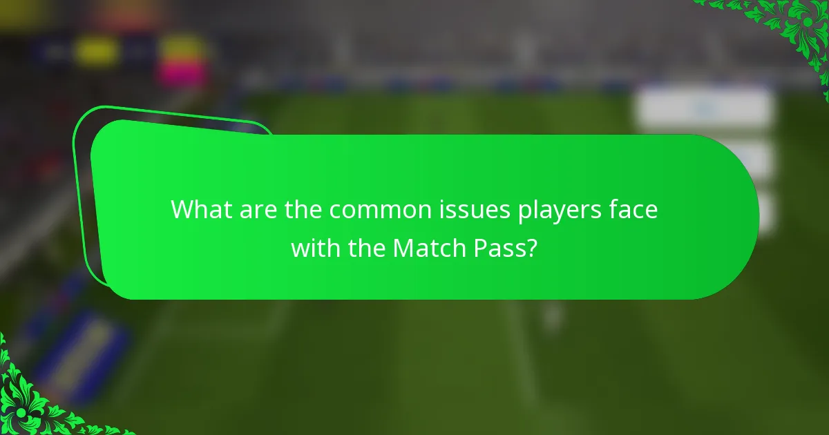 What are the common issues players face with the Match Pass?