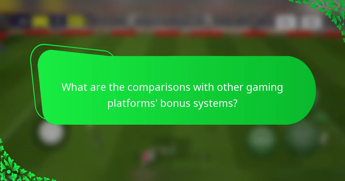 What are the comparisons with other gaming platforms' bonus systems?