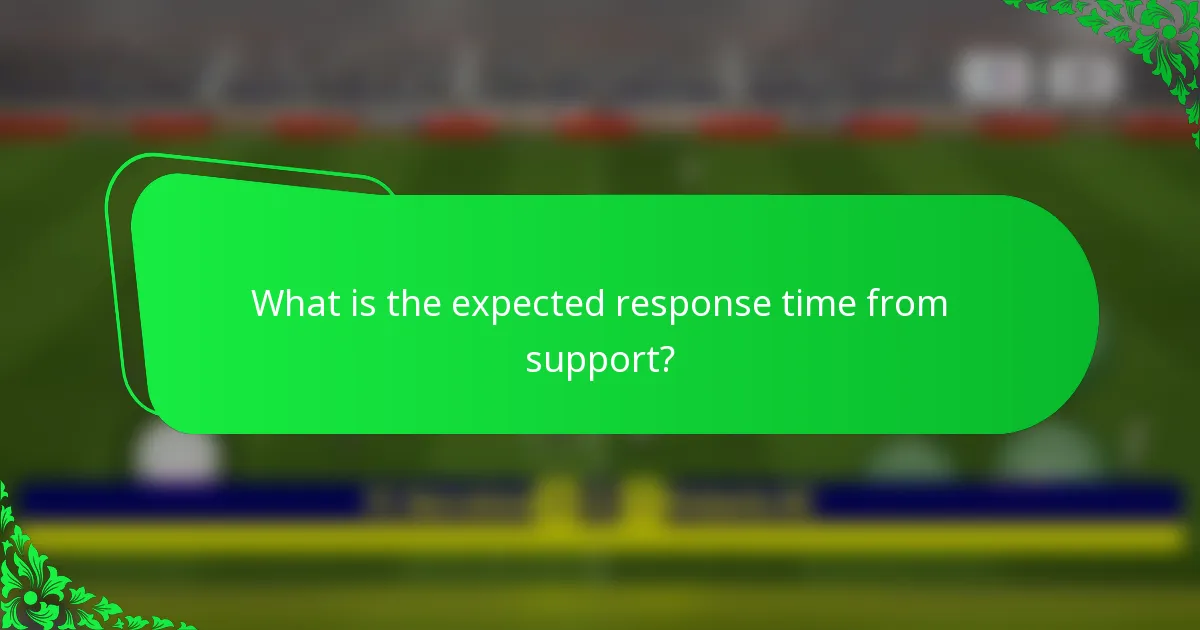 What is the expected response time from support?