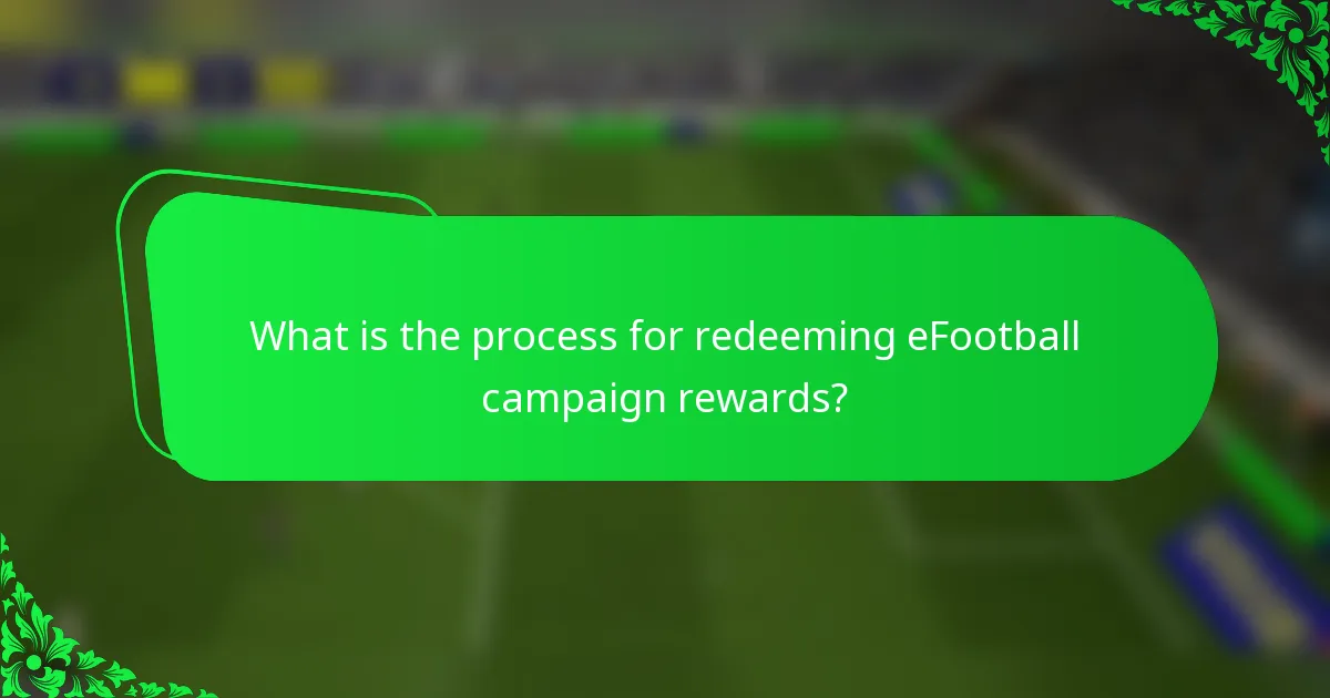 What is the process for redeeming eFootball campaign rewards?