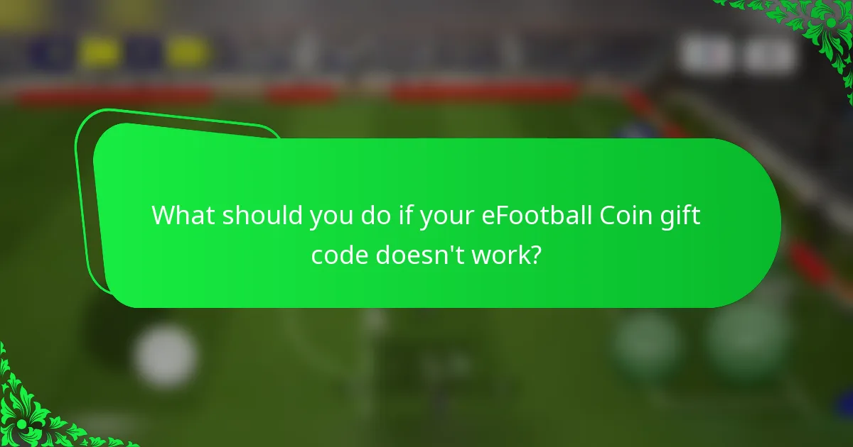 What should you do if your eFootball Coin gift code doesn't work?
