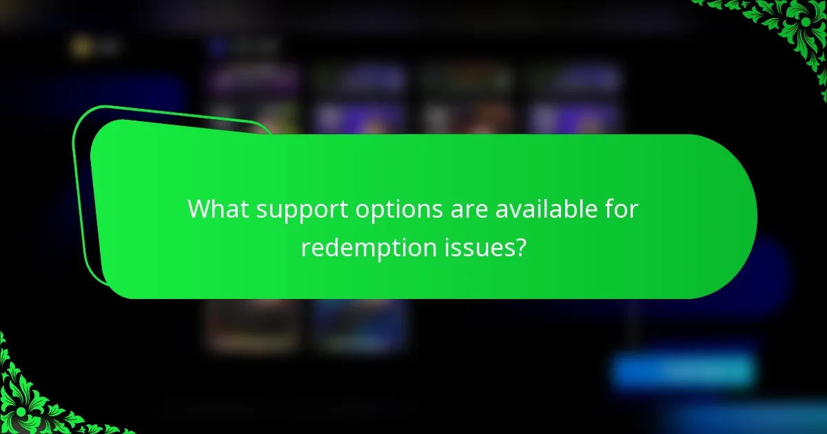 What support options are available for redemption issues?