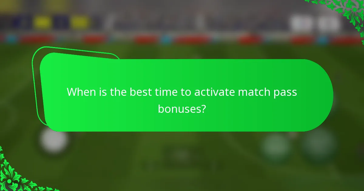 When is the best time to activate match pass bonuses?