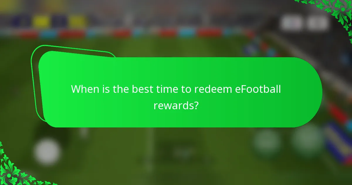 When is the best time to redeem eFootball rewards?
