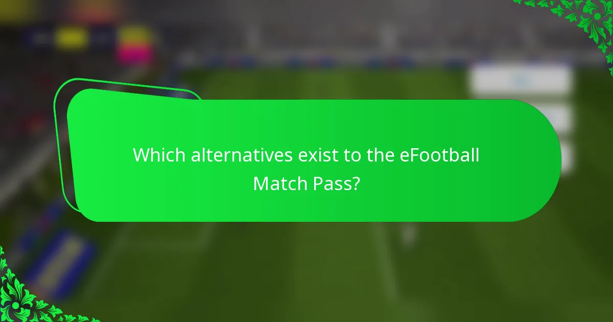 Which alternatives exist to the eFootball Match Pass?