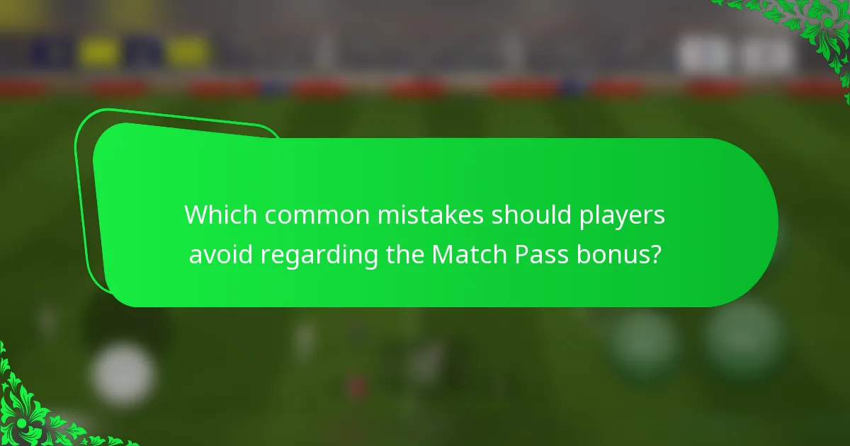 Which common mistakes should players avoid regarding the Match Pass bonus?