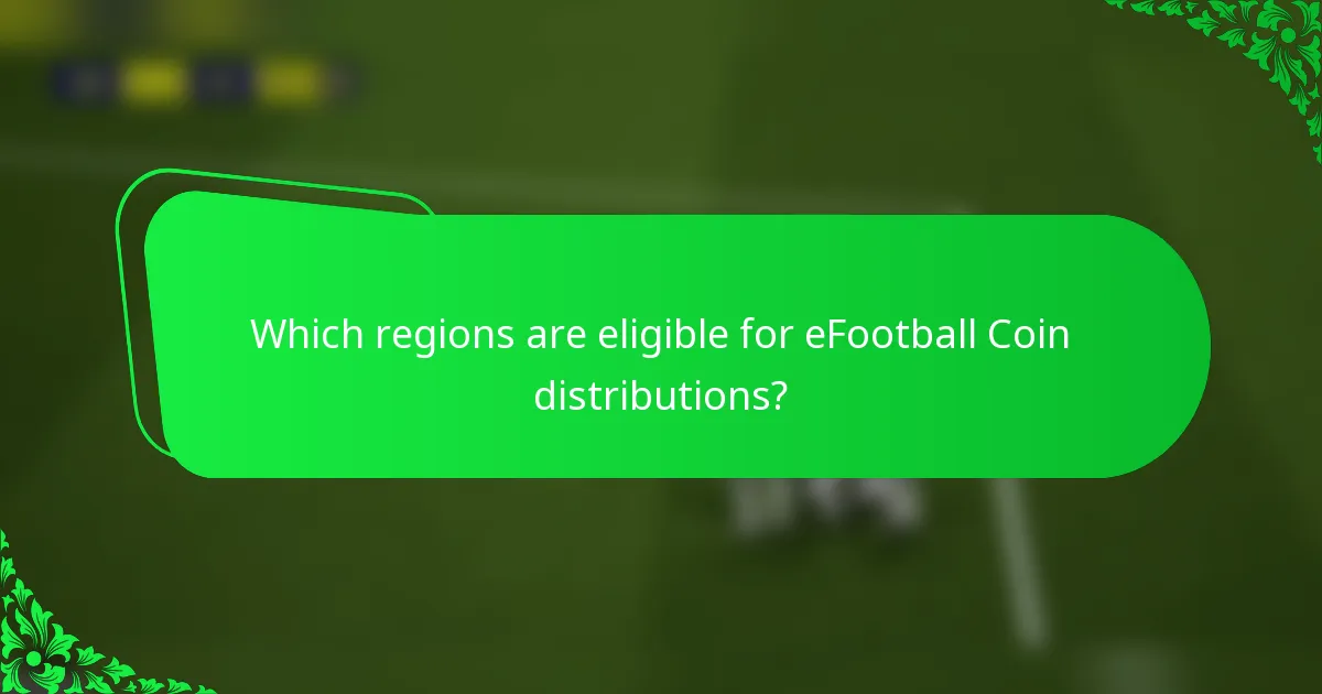 Which regions are eligible for eFootball Coin distributions?