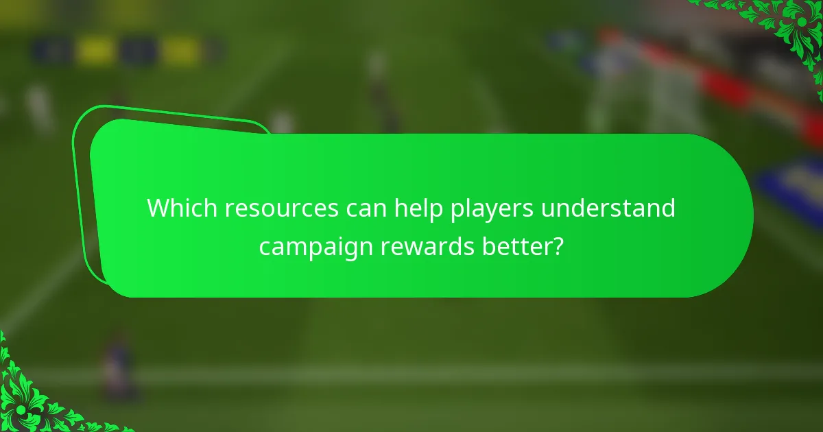 Which resources can help players understand campaign rewards better?