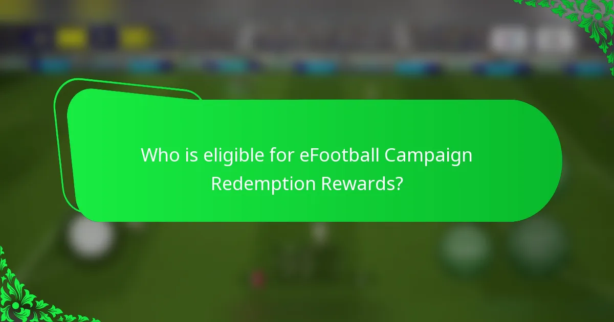 Who is eligible for eFootball Campaign Redemption Rewards?